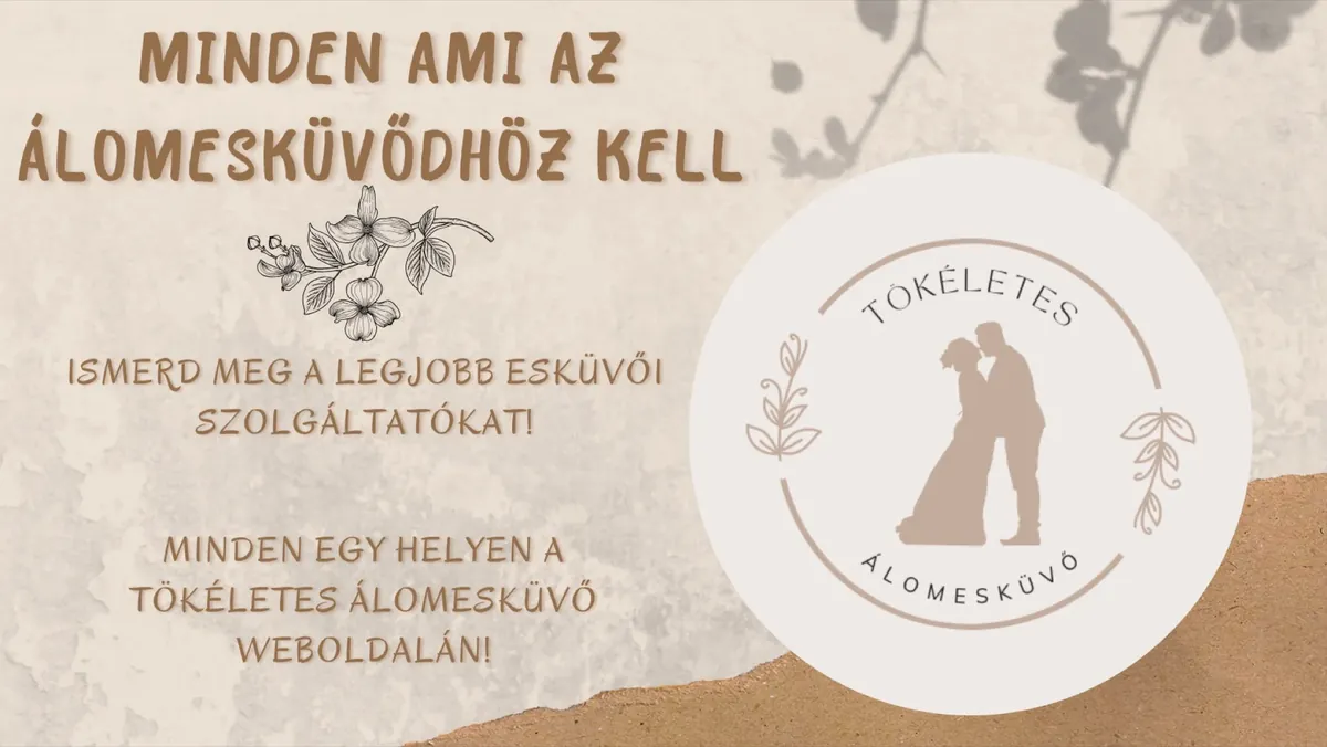 Plakát: Minden, ami az álomesküvődhöz kell — ismerd meg a legjobb esküvői szolgáltatókat, minden egy helyen a Tökéletes Álomesküvő weboldalán